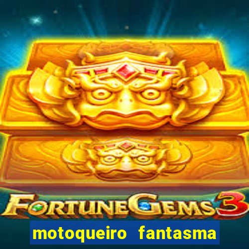 motoqueiro fantasma portal zacarias